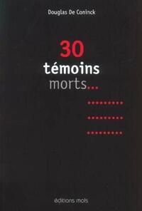30 TEMOINS MORTS