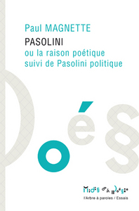 PASOLINI OU LA RAISON POETIQUE