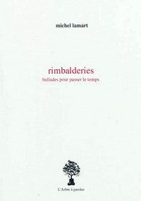 RIMBALDERIES : BALLADES POUR PASSER LE TEMPS