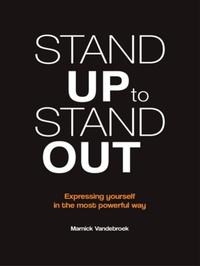 STAND UP TO STAND OUT - EXPRESSING YOURSELF IN THE MOST POWERFUL WAY