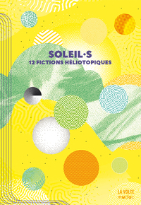 Soleil.s : 12 récits héliotopiques