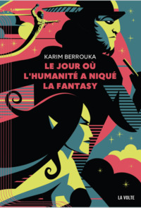 Le Jour où l'humanité a niqué la fantasy