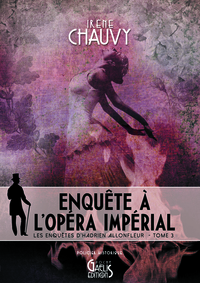 LES ENQUETES D'HADRIEN ALLONFLEUR SOUS LE SECOND EMPIRE - T03 - ENQUETE A L'OPERA IMPERIAL - POLICIE