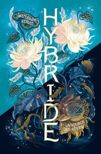 Hybride - Tome 3 La Source des rêves