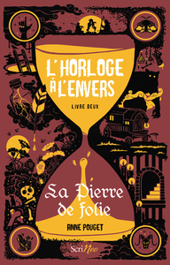 L'HORLOGE A L'ENVERS - LIVRE 2 LA PIERRE DE FOLIE - VOL02
