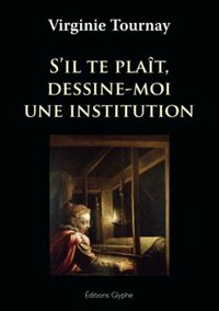 S'IL TE PLAIT, DESSINE-MOI UNE INSTITUTION