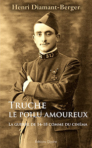 Truche, le poilu amoureux - la guerre de 14-18 comme du cinéma