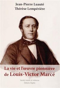 La vie et l'oeuvre pionnière de Louis-Victor Marcé, 1828-1864