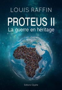 PROTEUS - T02 - LA GUERRE EN HERITAGE - ROMAN