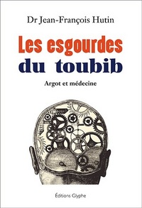 Les esgourdes du toubib - argot et médecine