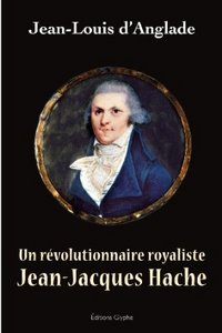 Un révolutionnaire royaliste, Jean-Jacques Hache