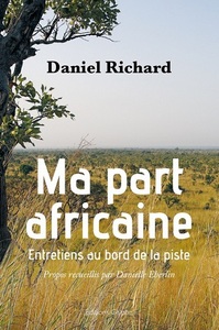 Ma part africaine - entretiens au bord de la piste