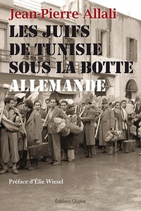 Les juifs de Tunisie sous la botte allemande - chronique d'un drame méconnu