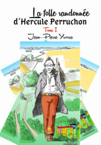 La folle randonnée d’Hercule Perruchon - Tome I