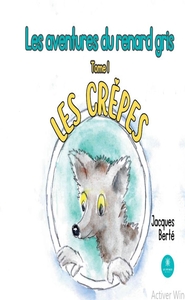 LES AVENTURES DU RENARD GRIS TOME I : LES CREPES