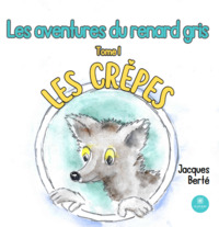 Les aventures du renard gris - Tome I: Les crêpes