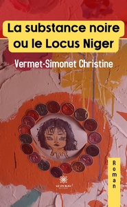LA SUBSTANCE NOIRE OU LE LOCUS NIGER