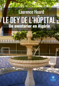 Le dey de l’hôpital - Un aventurier en Algérie