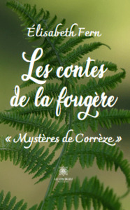 Les contes de la fougère - « Mystères de Corrèze »