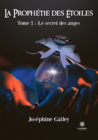 La prophétie des étoiles - Tome I Le secret des anges