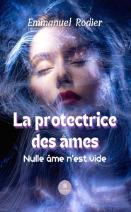 LA PROTECTRICE DES AMES - NULLE AME N'EST VIDE