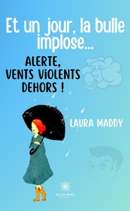 Et un jour, la bulle implose... Alerte, vents violents dehors !