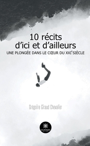 10 récits d'ici et d'ailleurs