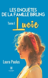 Les enquêtes de la famille Birling. Tome 1 Lucie