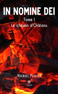 IN NOMINE DEI - TOME I: LE CHEMIN D'ORLEANS