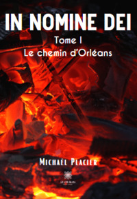 In nomine dei - Tome I: Le chemin d’Orléans