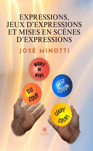 EXPRESSIONS, JEUX D'EXPRESSIONS ET MISES EN SCENE D'EXPRESSIONS