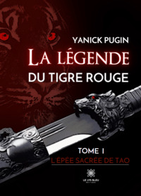 La legende du tigre rouge - Tome I : L’épée sacrée de Tao