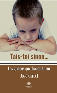 TAIS-TOI SINON... - LES GRILLONS QUI CHANTENT FAUX