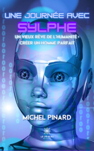 Une journée avec Sylphe Un vieux rêve de l’humanité : créer un homme parfait