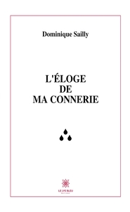 L'éloge de ma connerie
