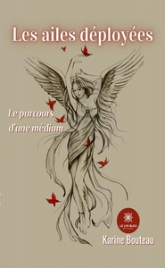 LES AILES DEPLOYEES - LE PARCOURS D'UNE MEDIUM