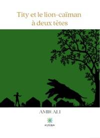 Tity et le lion-caïman à deux têtes