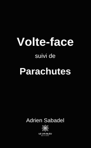 VOLTE-FACE SUIVI DE PARACHUTES