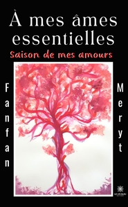 À mes âmes essentielles