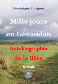 Mille jours en Gévaudan Autobiographie de la Bête