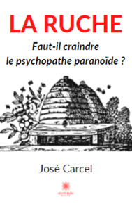 La ruche - Faut-il craindre le psychopathe paranoïde ?