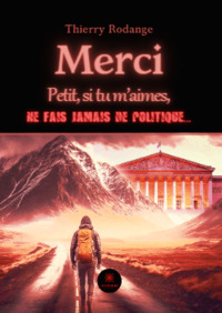 Merci - Petit, si tu m'aimes, ne fais jamais de politique