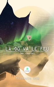 LA OU VA LE FEU - 1ER JOURNAL
