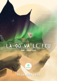 Là où va le feu - 1er Journal