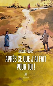 APRES CE QUE J'AI FAIT POUR TOI