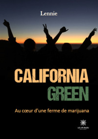 California green - Au cœur d’une ferme de marijuana