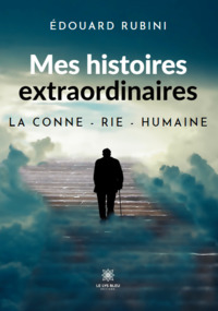 Mes histoires extraordinaires - La conne - rie - humaine