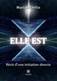 Elle est - Récit d’une initiation directe