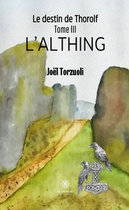 LE DESTIN DE THOROLF - TOME III: L'ALTHING