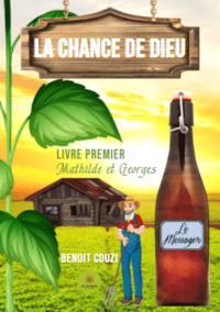 La chance de Dieu - Livre premier - Mathilde et Georges